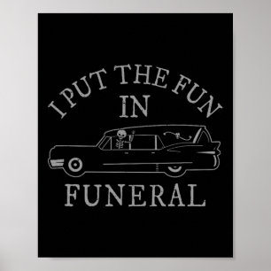 Poster Eu Coloco a Diversão no Funeral Carroça de Funeral