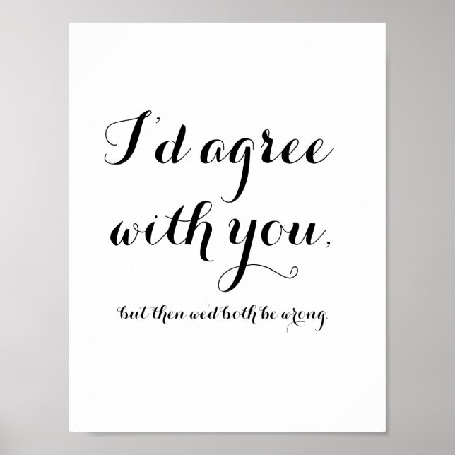 Poster Eu concordaria com você, mas então nós dois estarí (Frente)