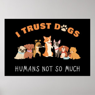 Poster Eu Confio Em Cães Humanos Não É Muito Engraçad