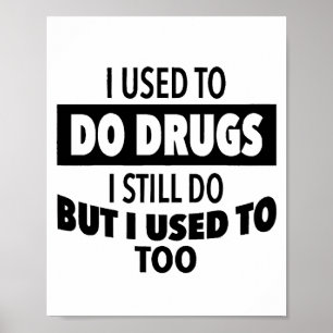 Poster Eu costumava usar drogas, ainda uso, mas eu costum