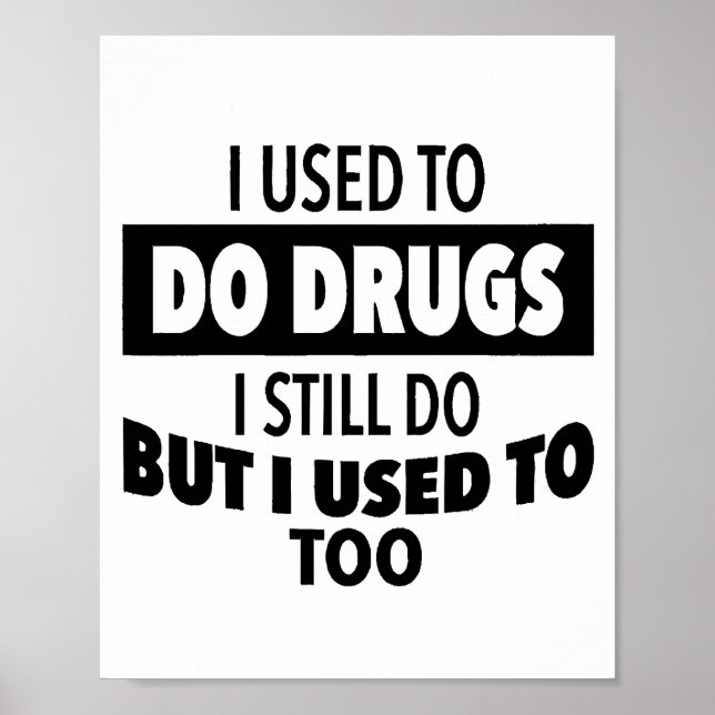 Poster Eu costumava usar drogas, ainda uso, mas eu costum (Frente)