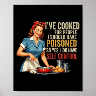 Poster Eu Cozinhei Por Pessoas Eu Deveria Ter Envenenado