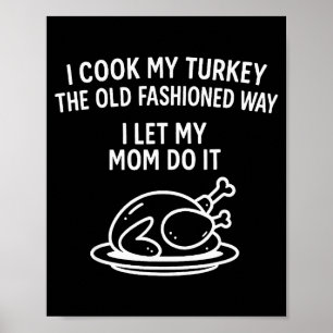 Poster Eu Cozinho Meu Peru À Moda Antiga Deixo Minha Mo