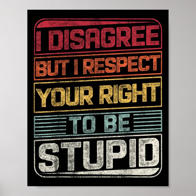 Poster Eu Discordo, Mas Respeito Seu Direito De Ser Engra (Frente)