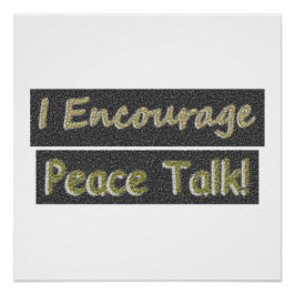 Pôster "Eu Encorajo a conversa de paz!" Design bonito. Co