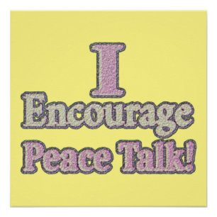Pôster "Eu Encorajo a conversa de paz!" Design bonito. Co
