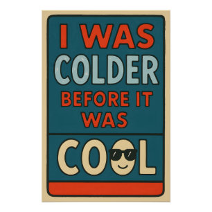 Pôster Eu Era Mais Frio Antes de Ser Legal – Sarcastic Wi