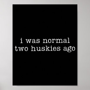 Poster Eu Era Normal Dois Huskies Atrás Citação Engraçada