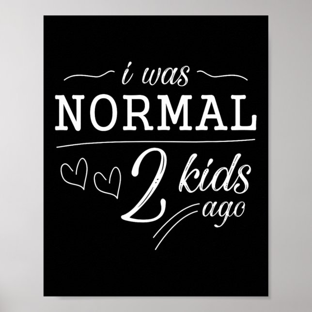 Poster Eu Era Normal Há 2 Crianças Engraçadas Mãe Pai Pad (Frente)