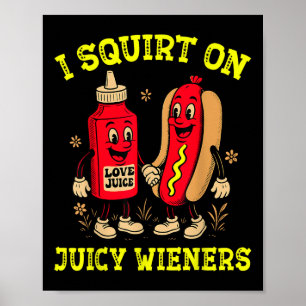Poster Eu Esguicho Em Cachorro Quente Suculento Inadequad