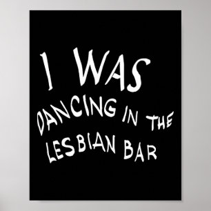 Poster Eu Estava Dançando No Lgbt Bar Lésbica Engraçado