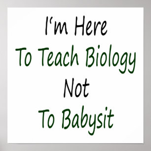 Poster Eu estou aqui ensinar a biologia não babysit