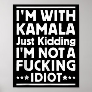 Poster Eu Estou Com Kamala Apenas Brincando Não Sou Um Id