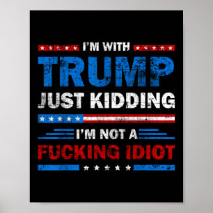 Poster Eu Estou Com Trump Apenas Brincando Não Sou Um Idi