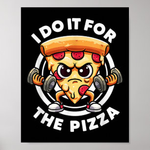 Poster Eu Faço Isso Para A Pizza Fazendo Coisas Engraçada