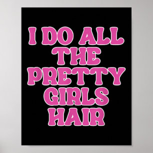 Poster Eu Faço Todas As Garotas Bonito Hair Stylist