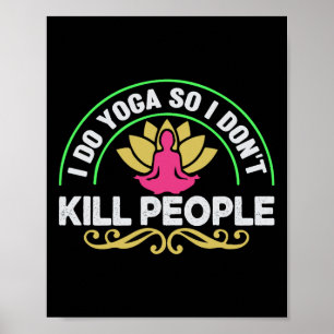 Poster Eu faço Yoga para não matar pessoas - engraçado sa