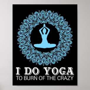 Poster Eu faço yoga para queimar a loucura