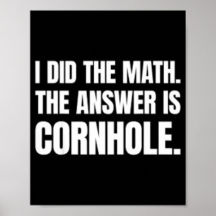 Poster Eu Fiz A Matemática A Resposta É Cornhole