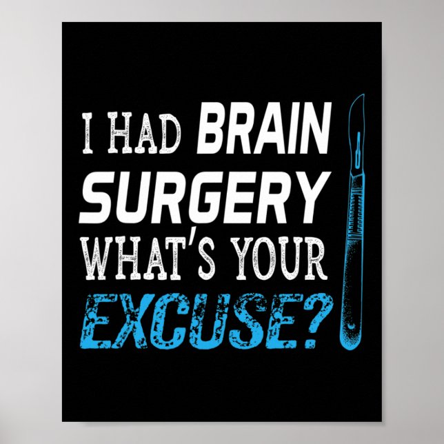Poster Eu Fiz Cirurgia Cerebral Qual É Sua Desculpa Prese (Frente)