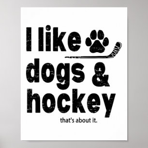Poster Eu Gosto de Cachorros e Hóquei, É Só Isso Funny Ho