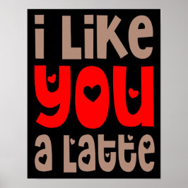 Poster Eu Gosto de Você Um Latte Citação Divertida Preta