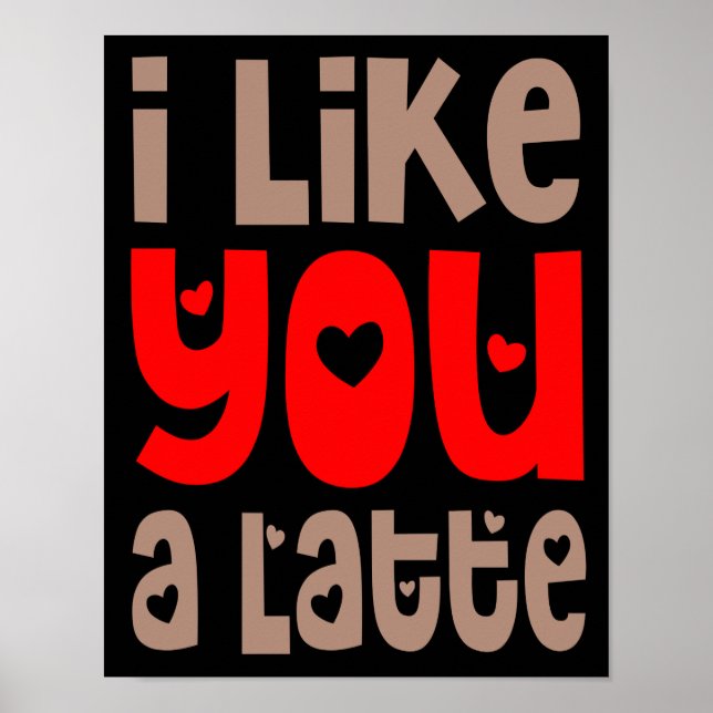 Poster Eu Gosto de Você Um Latte Citação Divertida Preta (Frente)