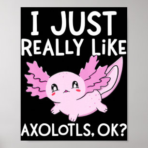 Poster Eu Gosto Muito De Axolotls Ok Meninas Kawai