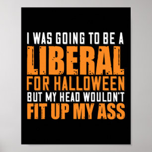 Poster Eu Ia Ser Um Liberal Para O Halloween Mas O Meu H