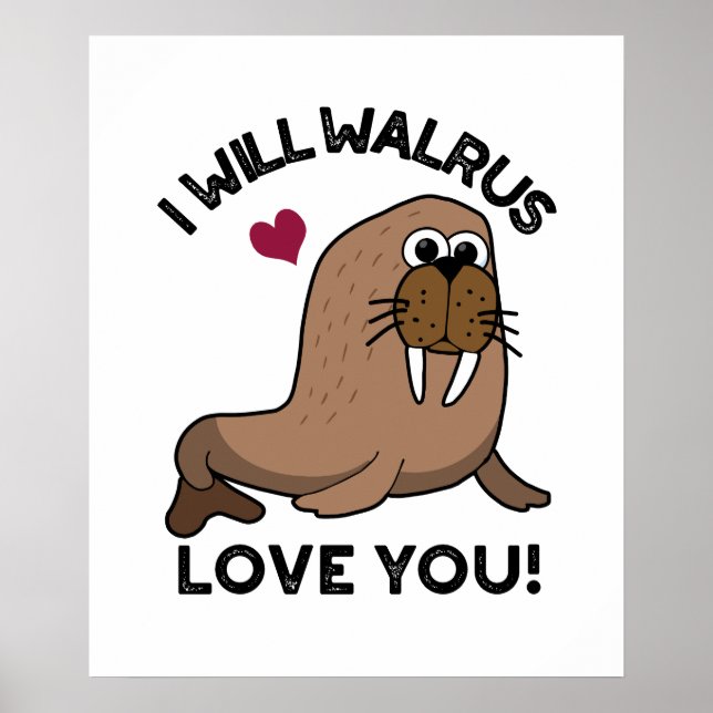 Poster Eu Irei Walrus Te Amo Um Engraçado Animal Pun (Frente)