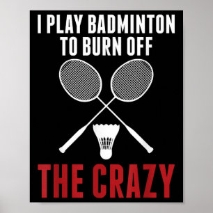 Poster Eu jogo badminton para queimar o maluco do badmint