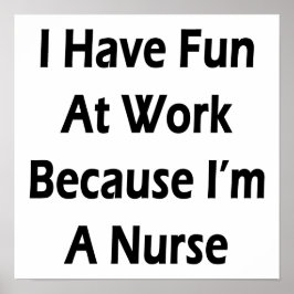 Poster Eu me divirto no trabalho porque sou enfermeira