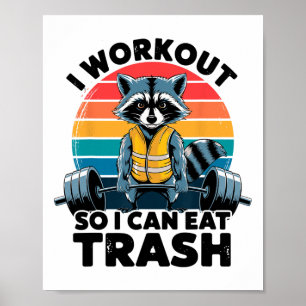 Poster Eu Me Exercito Para Poder Comer Lixo Funny Racoon 