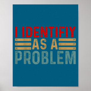 Poster Eu Me Identifico Como Um Problema Humor Engraçado