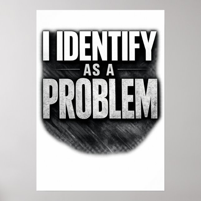 Poster Eu Me Identifico Como Um Problema Imprimível Engra (Frente)