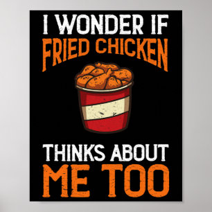Poster Eu Me Pergunto Se o Frango Frito Também Pensa em M