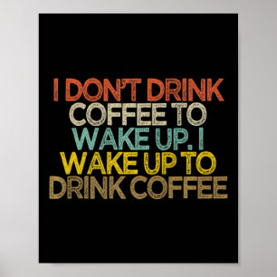Poster Eu Não Bebo Café Para Acordar Eu Acordo Para Beber