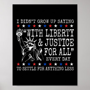 Poster Eu Não Cresci Dizendo Com Liberdade E Justiça Para