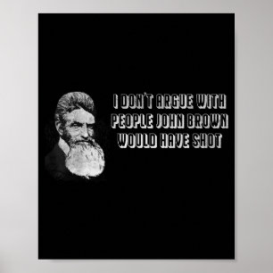 Poster Eu Não Discuto Com Pessoas Que John Brown Teria At