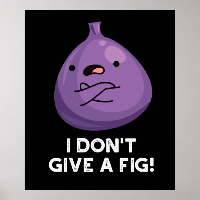 Poster Eu não dou a um Fig Sassy Fruta. (Frente)