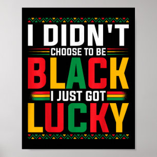 Poster Eu Não Escolhi Ser Negro Eu Acabei De Ter Sorte De