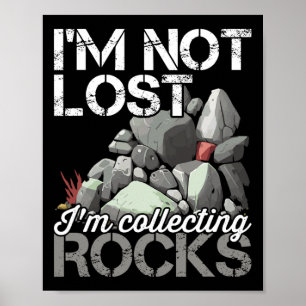 Poster Eu não estou perdido coletando Rocks Geologista Ro