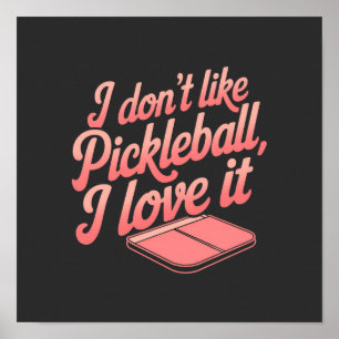 Poster Eu Não Gosto de Pickleball, Eu Amo