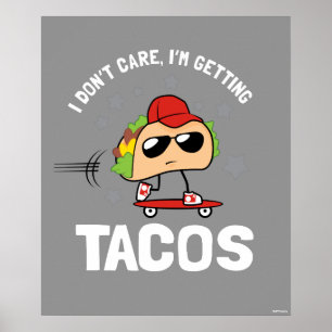 Poster Eu não me importo, mim estou obtendo o Tacos