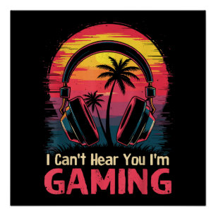 Pôster Eu não posso ouvi-lo Estou jogando Videos games En