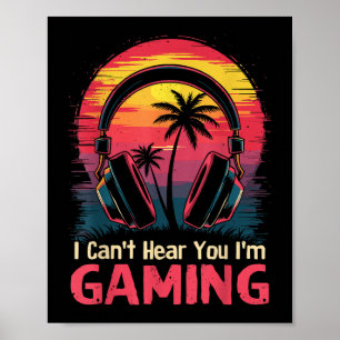 Poster Eu não posso ouvi-lo Estou jogando Videos games En