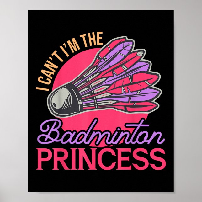 Poster Eu Não Posso Ser A Princesa Badminton Tocar Atleta (Frente)