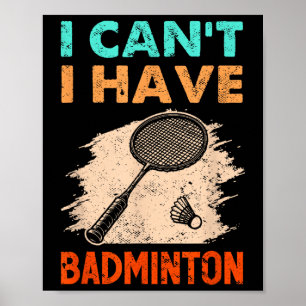Poster Eu Não Posso Ter Um Roupa De Mala De Badminton