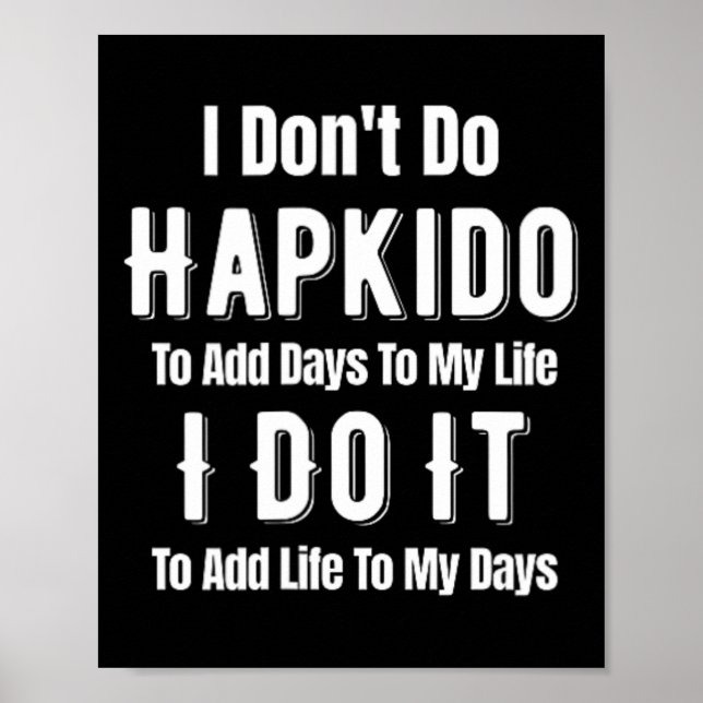 Poster Eu Não Pratico Hapkido Para Adicionar Dias à Minha (Frente)