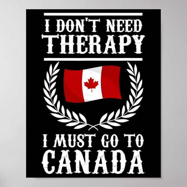 Poster Eu Não Preciso de Terapia Eu Devo Ir Para O Canadá (Frente)